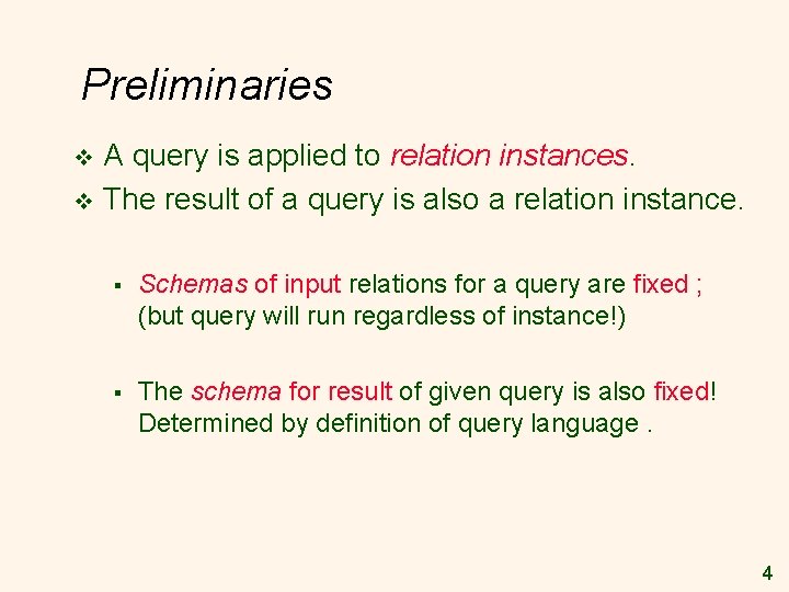 Preliminaries A query is applied to relation instances. v The result of a query