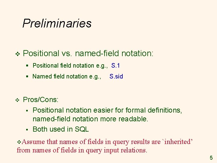 Preliminaries v Positional vs. named-field notation: § Positional field notation e. g. , S. Preliminaries v Positional vs. named-field notation: § Positional field notation e. g. , S.