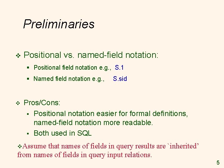 Preliminaries v Positional vs. named-field notation: § Positional field notation e. g. , S.