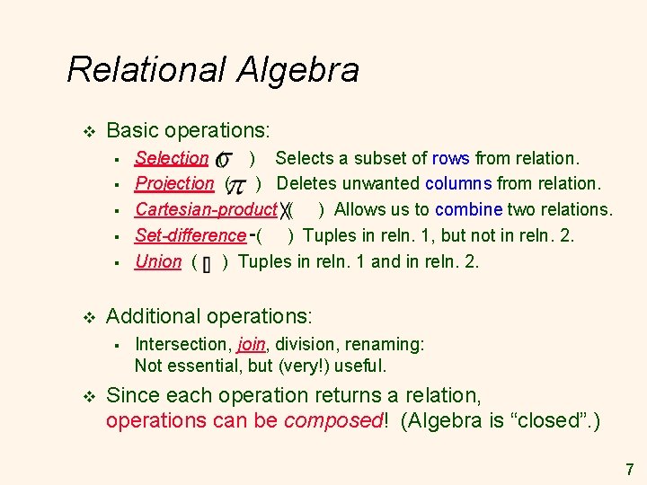 Relational Algebra v Basic operations: § § § v Additional operations: § v Selection