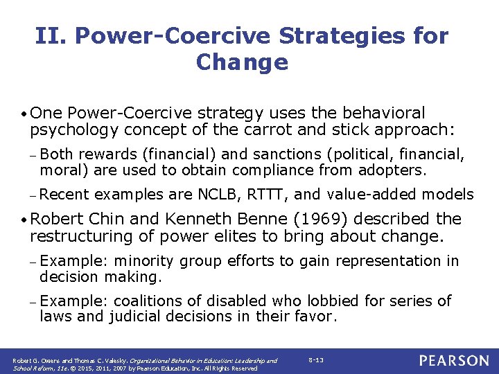 II. Power-Coercive Strategies for Change • One Power Coercive strategy uses the behavioral psychology