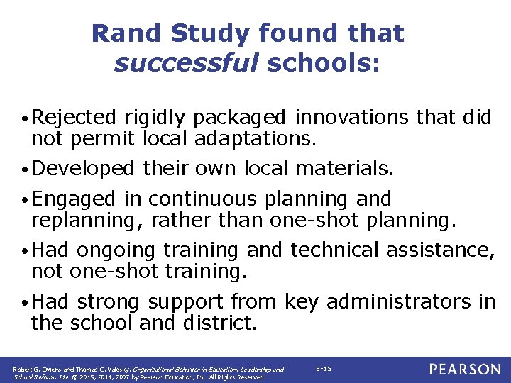 Rand Study found that successful schools: • Rejected rigidly packaged innovations that did not