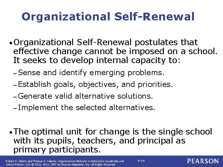 Organizational Self-Renewal • Organizational Self Renewal postulates that effective change cannot be imposed on