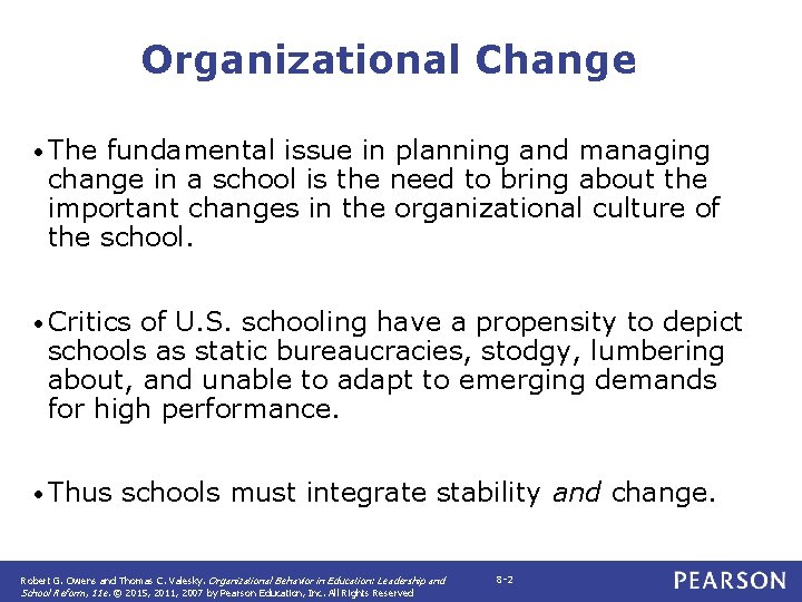 Organizational Change • The fundamental issue in planning and managing change in a school