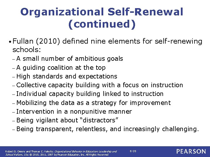 Organizational Self-Renewal (continued) • Fullan (2010) defined nine elements for self renewing schools: –A