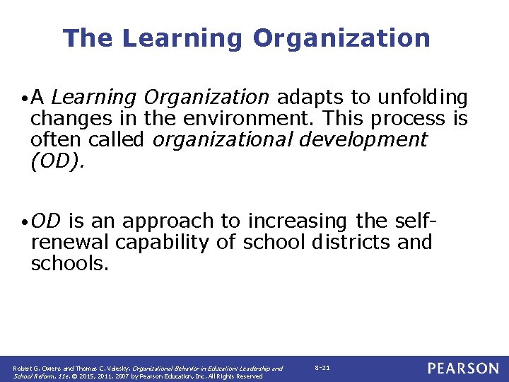 The Learning Organization • A Learning Organization adapts to unfolding changes in the environment.