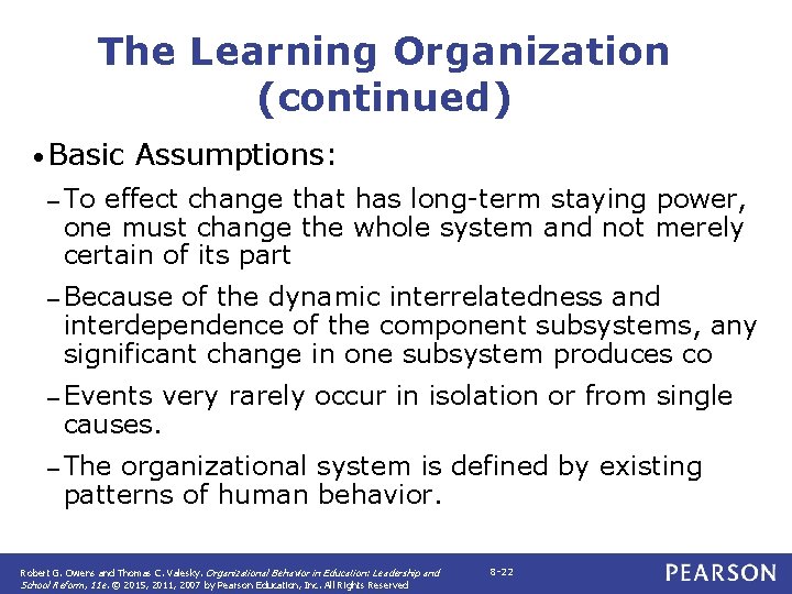 The Learning Organization (continued) • Basic Assumptions: – To effect change that has long