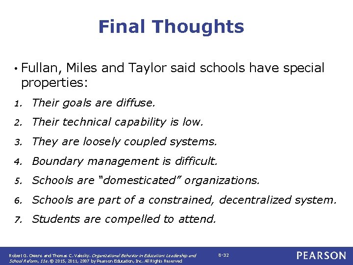 Final Thoughts • Fullan, Miles and Taylor said schools have special properties: 1. Their