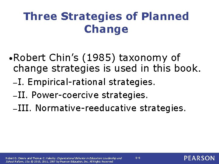 Three Strategies of Planned Change • Robert Chin’s (1985) taxonomy of change strategies is