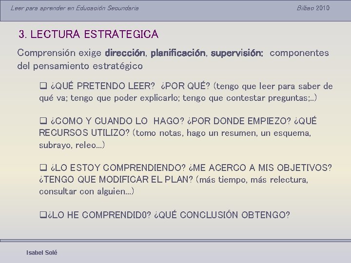 Leer para aprender en Educación Secundaria Bilbao 2010 3. LECTURA ESTRATEGICA Comprensión exige dirección,