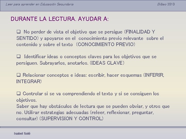 Leer para aprender en Educación Secundaria Bilbao 2010 DURANTE LA LECTURA. AYUDAR A: q