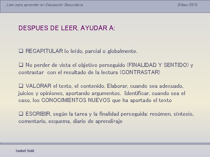 Leer para aprender en Educación Secundaria Bilbao 2010 DESPUES DE LEER, AYUDAR A: q