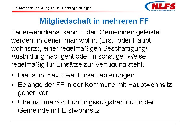 Truppmannausbildung Teil 2 - Rechtsgrundlagen Mitgliedschaft in mehreren FF Feuerwehrdienst kann in den Gemeinden