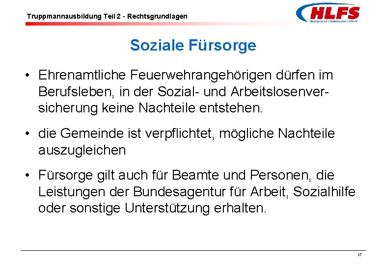 Truppmannausbildung Teil 2 - Rechtsgrundlagen Soziale Fürsorge • Ehrenamtliche Feuerwehrangehörigen dürfen im Berufsleben, in