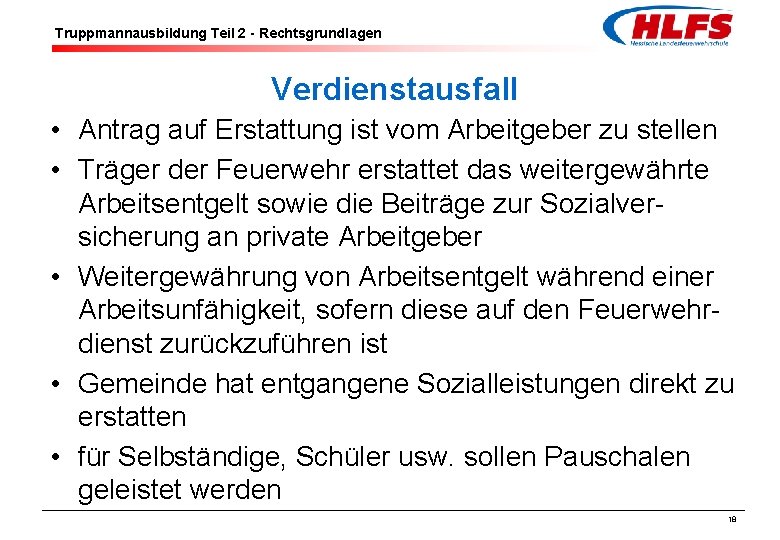 Truppmannausbildung Teil 2 - Rechtsgrundlagen Verdienstausfall • Antrag auf Erstattung ist vom Arbeitgeber zu