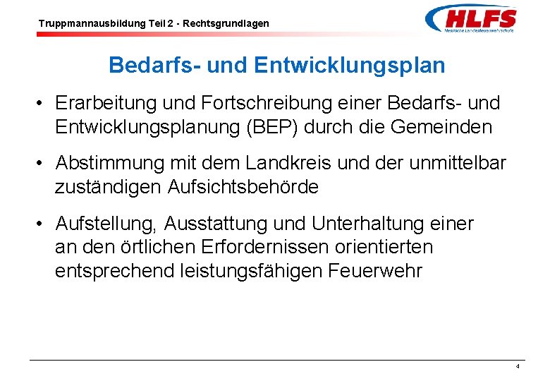 Truppmannausbildung Teil 2 - Rechtsgrundlagen Bedarfs- und Entwicklungsplan • Erarbeitung und Fortschreibung einer Bedarfs-