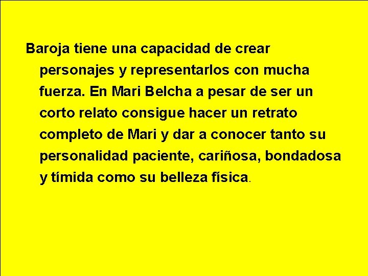 Baroja tiene una capacidad de crear personajes y representarlos con mucha fuerza. En Mari Baroja tiene una capacidad de crear personajes y representarlos con mucha fuerza. En Mari