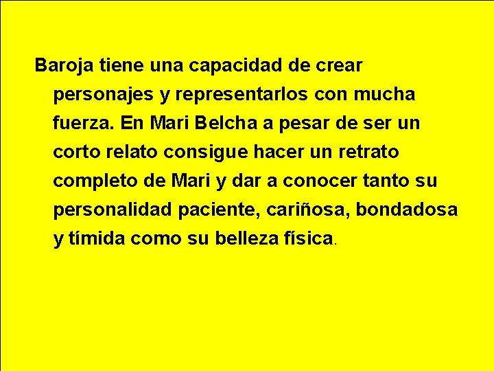 Baroja tiene una capacidad de crear personajes y representarlos con mucha fuerza. En Mari