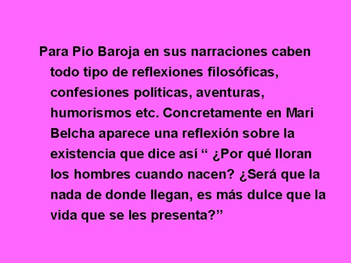 Para Pío Baroja en sus narraciones caben todo tipo de reflexiones filosóficas, confesiones políticas, Para Pío Baroja en sus narraciones caben todo tipo de reflexiones filosóficas, confesiones políticas,