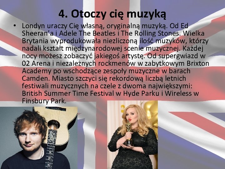 4. Otoczy cię muzyką • Londyn uraczy Cię własną, oryginalną muzyką. Od Ed Sheeran’a