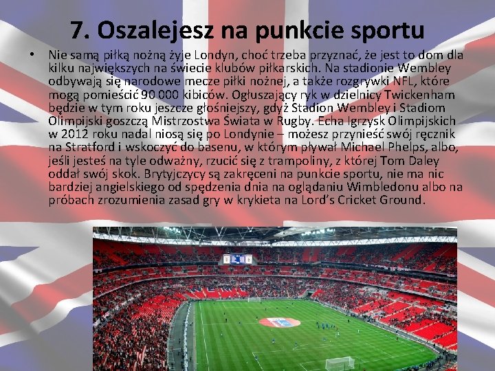 7. Oszalejesz na punkcie sportu • Nie samą piłką nożną żyje Londyn, choć trzeba