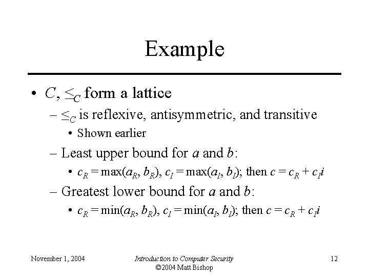 Example • C, ≤C form a lattice – ≤C is reflexive, antisymmetric, and transitive