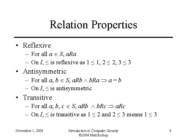 Relation Properties • Reflexive – For all a S, a. Ra – On I,