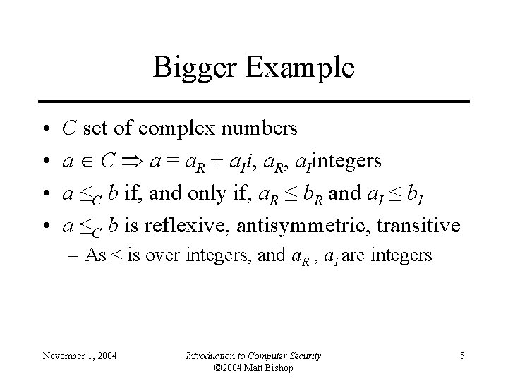 Bigger Example • • C set of complex numbers a C a = a.