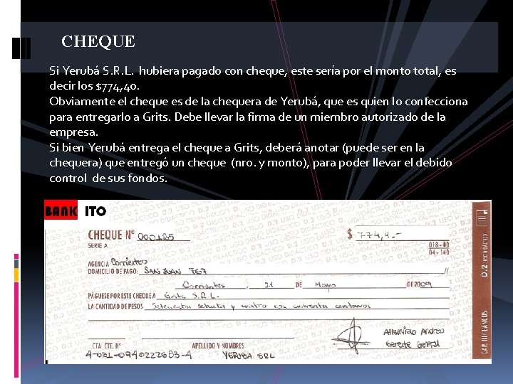 CHEQUE Si Yerubá S. R. L. hubiera pagado con cheque, este sería por el