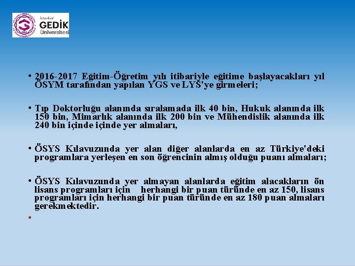  • 2016 -2017 Eğitim-Öğretim yılı itibariyle eğitime başlayacakları yıl ÖSYM tarafından yapılan YGS