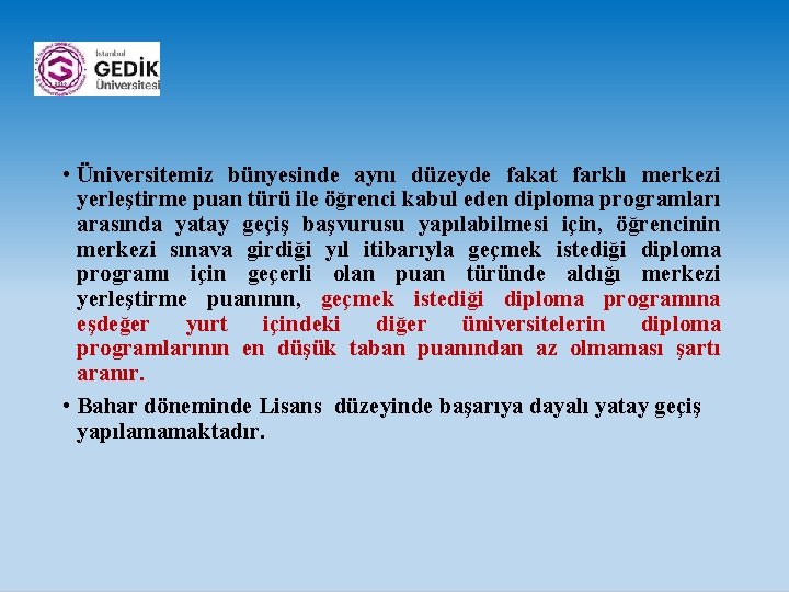  • Üniversitemiz bünyesinde aynı düzeyde fakat farklı merkezi yerleştirme puan türü ile öğrenci