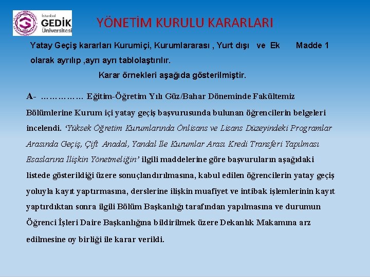 YÖNETİM KURULU KARARLARI Yatay Geçiş kararları Kurumiçi, Kurumlararası , Yurt dışı ve Ek Madde