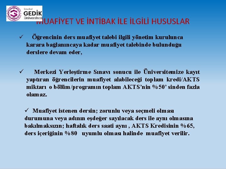 MUAFİYET VE İNTİBAK İLE İLGİLİ HUSUSLAR ü Öğrencinin ders muafiyet talebi ilgili yönetim kurulunca