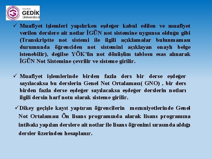 ü Muafiyet işlemleri yapılırken eşdeğer kabul edilen ve muafiyet verilen derslere ait notlar İGÜN