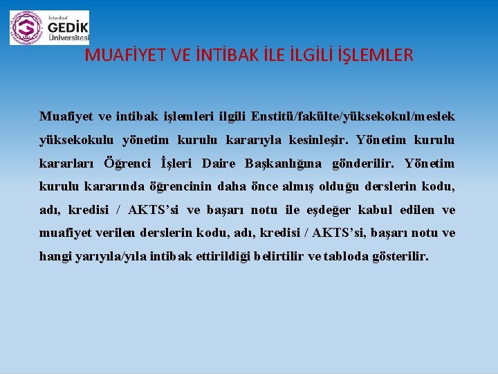 MUAFİYET VE İNTİBAK İLE İLGİLİ İŞLEMLER Muafiyet ve intibak işlemleri ilgili Enstitü/fakülte/yüksekokul/meslek yüksekokulu yönetim