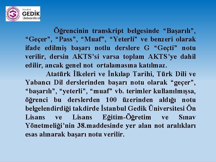  Öğrencinin transkript belgesinde “Başarılı”, “Geçer”, “Pass”, “Muaf”, “Yeterli” ve benzeri olarak ifade edilmiş