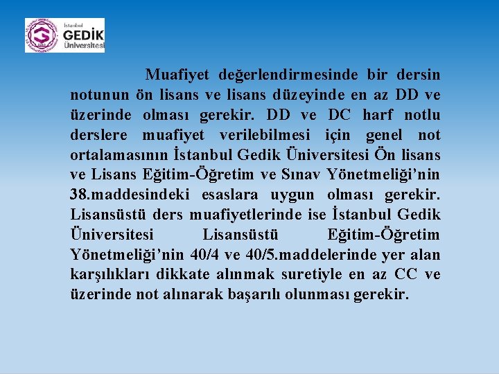  Muafiyet değerlendirmesinde bir dersin notunun ön lisans ve lisans düzeyinde en az DD