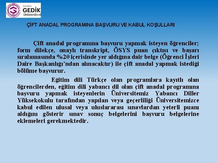  ÇİFT ANADAL PROGRAMINA BAŞVURU VE KABUL KOŞULLARI Çift anadal programına başvuru yapmak isteyen