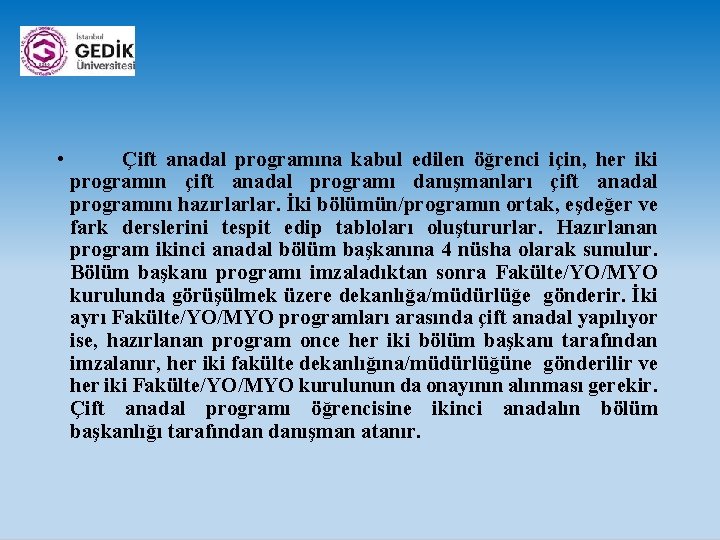  • Çift anadal programına kabul edilen öğrenci için, her iki programın çift anadal