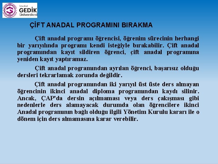  ÇİFT ANADAL PROGRAMINI BIRAKMA Çift anadal programı öğrencisi, öğrenim sürecinin herhangi bir yarıyılında