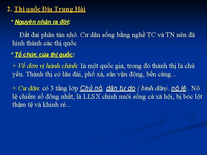 2. Thị quốc Địa Trung Hải * Nguyên nhân ra đời: Đất đai phân