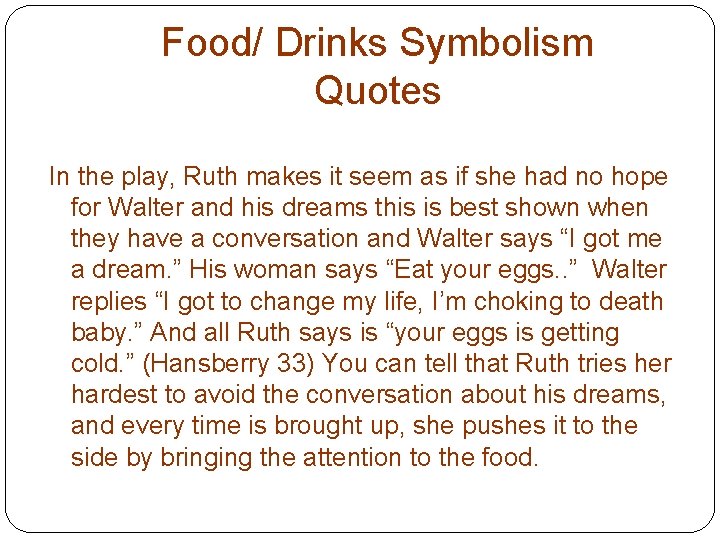 Food/ Drinks Symbolism Quotes In the play, Ruth makes it seem as if she