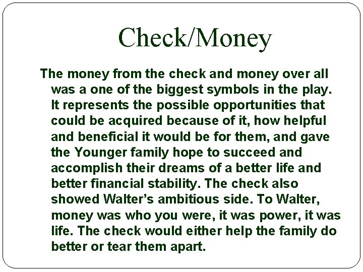 Check/Money The money from the check and money over all was a one of