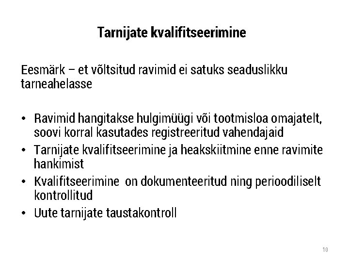 Tarnijate kvalifitseerimine Eesmärk – et võltsitud ravimid ei satuks seaduslikku tarneahelasse • Ravimid hangitakse