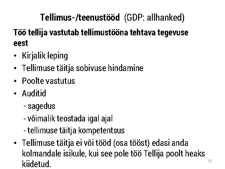 Tellimus-/teenustööd (GDP: allhanked) Töö tellija vastutab tellimustööna tehtava tegevuse eest • Kirjalik leping •