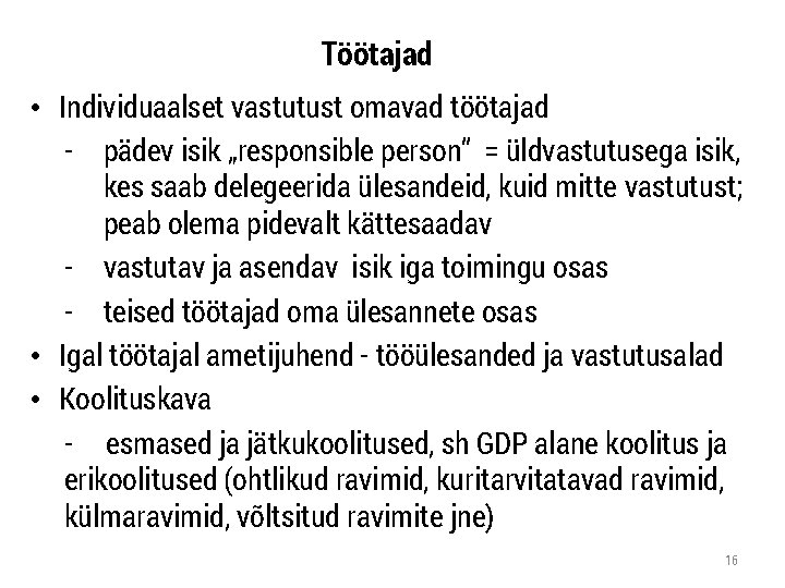 Töötajad • Individuaalset vastutust omavad töötajad - pädev isik „responsible person“ = üldvastutusega isik,