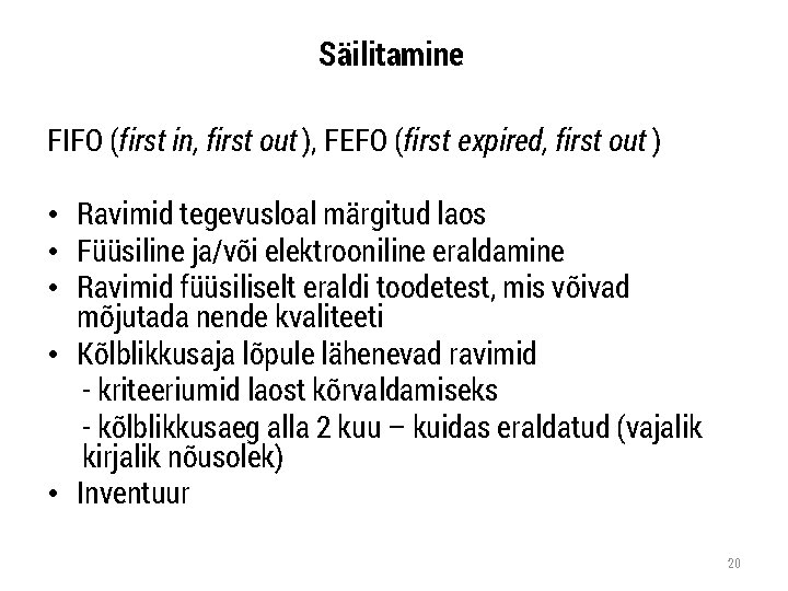 Säilitamine FIFO (first in, first out ), FEFO (first expired, first out ) •