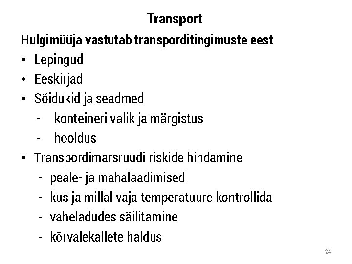 Transport Hulgimüüja vastutab transporditingimuste eest • Lepingud • Eeskirjad • Sõidukid ja seadmed -