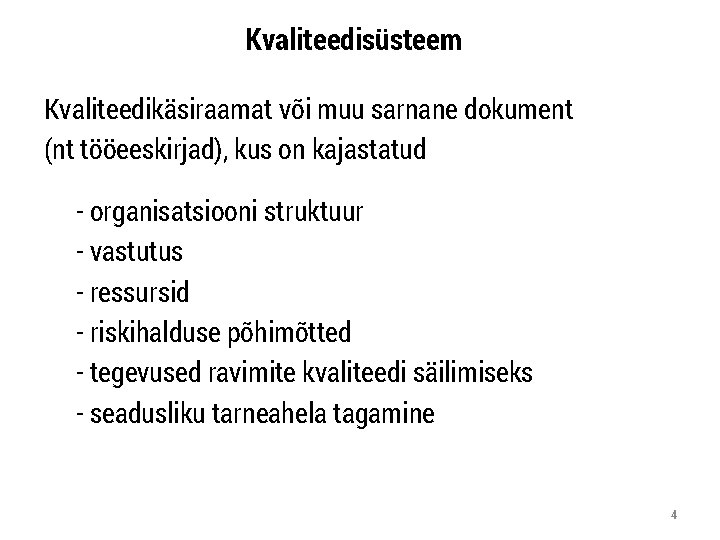 Kvaliteedisüsteem Kvaliteedikäsiraamat või muu sarnane dokument (nt tööeeskirjad), kus on kajastatud - organisatsiooni struktuur