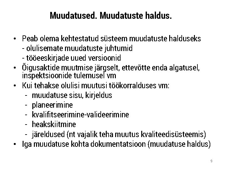 Muudatused. Muudatuste haldus. • Peab olema kehtestatud süsteem muudatuste halduseks - olulisemate muudatuste juhtumid